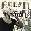 ROBYN / KONICHIWA BITCHES